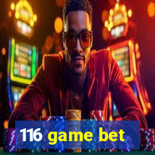 116 game bet